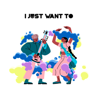 I just want to dance T-Shirt