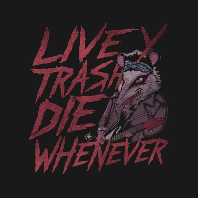 Possum Live Trashy Die Whenever Shirt, Funny Opossum Meme by CamavIngora