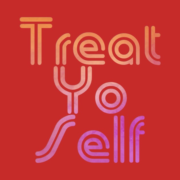 Treat Yo Self by trubble