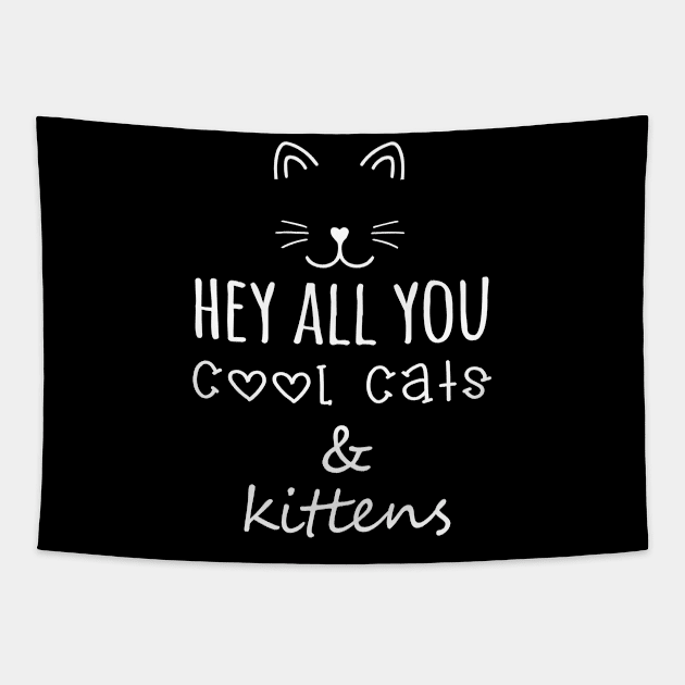 Hey All You Cool Cats and Kittens Tapestry by evermedia