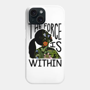 The Force Is Within Phone Case