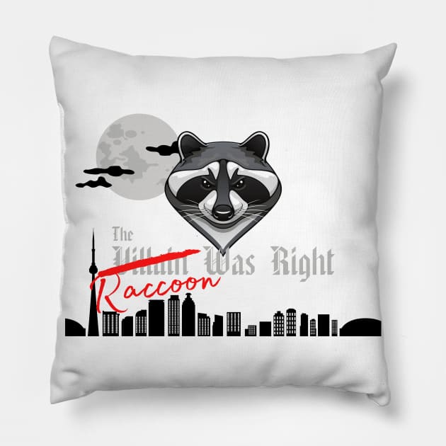 The Raccoon Was Right Pillow by The Villain Was Right