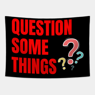 Question Some Things Tapestry