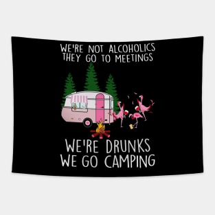 We're Not Alcolholics We're Drunks We go Camping Tapestry