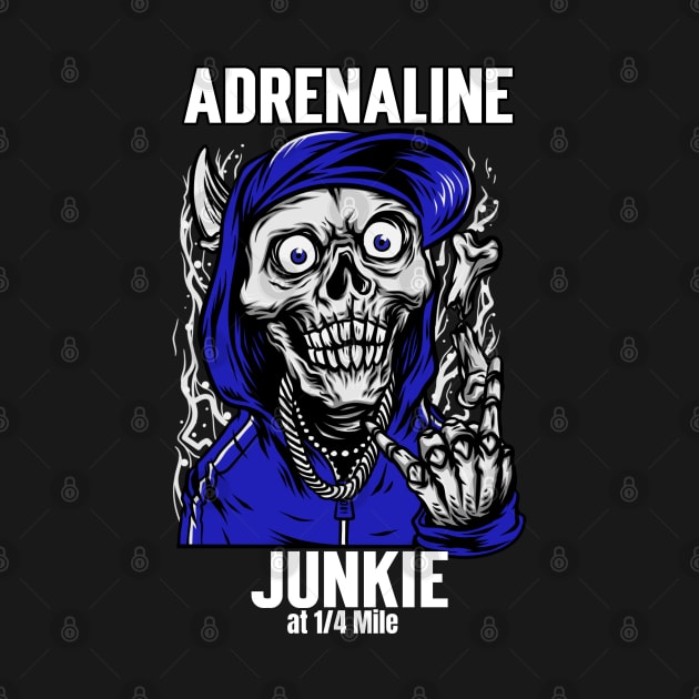 Adrenaline Junkie at 1/4 Mile Skull Racing by Carantined Chao$