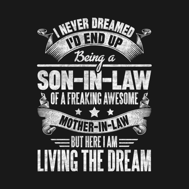 I never dreamed I'd end up being a son in law of a freaking awesome mother in law but here I am living dream by SilverTee