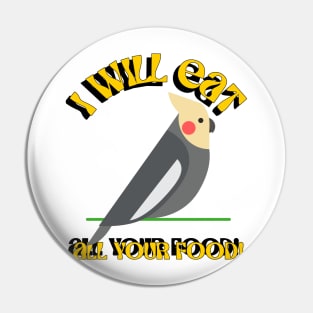 I Will Eat All Your Food Cockatiel Parrot Bird, Love birds Pin