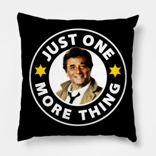 Just One More Thing! Pillow