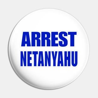 Arrest Netanyahu - Blue and White - Front Pin