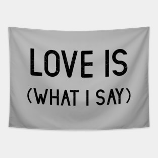 Love Is (What I Say), black Tapestry