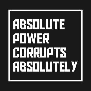Absolute Power Corrupts Absolutely - Bristol Protest 2021 T-Shirt