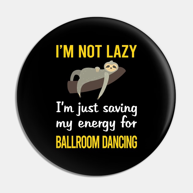 Funny Lazy Ballroom Dancing Pin by blakelan128