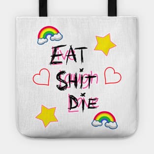 Live Laugh Love - Eat Shit Die Tote