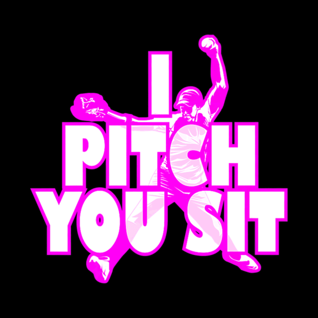 Pitch You Sit Softball Baseball Player by Sloane GalaxyLinesSpace