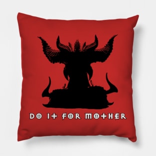 Do it for Mother - Lilith Pillow