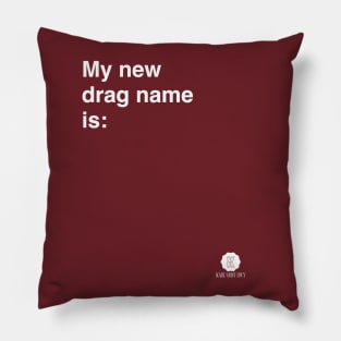 My New Drag Name Is… Pillow