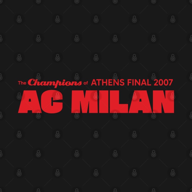 The Champions of Athens Final 2007; AC Milan by kindacoolbutnotreally