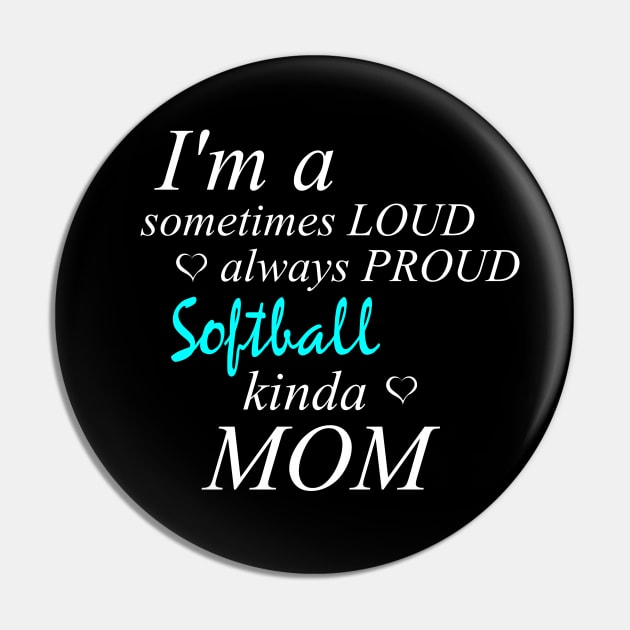 Loud Proud Softball Mom Pin by Tainted Designs