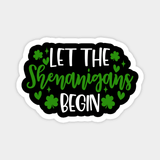 Let The Shenanigans Begin st patricks Magnet