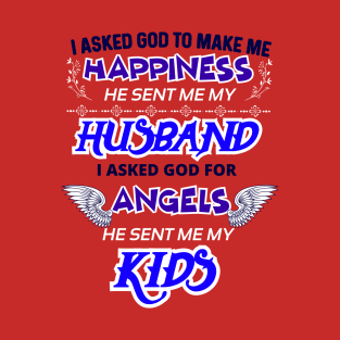 The Best Gift Ever For a Real Mom! I Asked God to Make Me Happiness T-Shirt