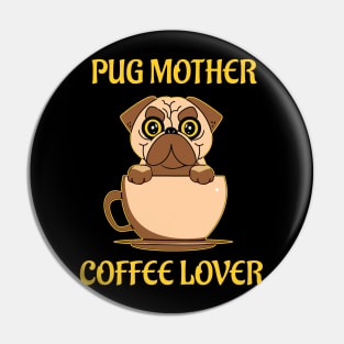 Pug Mother Coffee Lover Pin