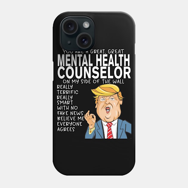 Mental Health Counselor - Donald Trump-You Are The Best Mental Health Counselor Gifts Phone Case by StudioElla