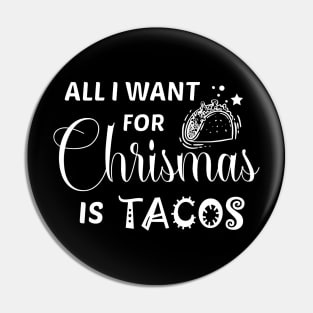 Taco - All I want for christmas is tacos Pin