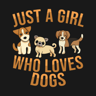 Just A Girl Who Loves Dogs T-Shirt