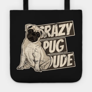 Crazy Pug Dude Funny Dog Dad Love My Dog Tote