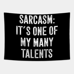 Sarcasm It's one of my many talents Tapestry