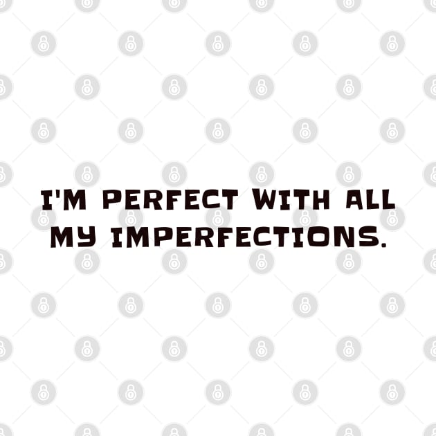 I'm perfect with all my imperfections by CanvasCraft