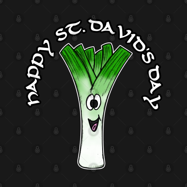 Happy St David's Day Leek Welsh Wales Funny by doodlerob