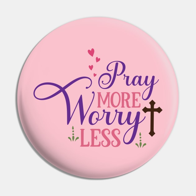 Pray more Worry Less Pin by justSVGs