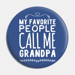 my favorite people call me grandpa Pin