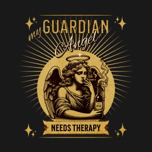 My Guardian Angel Needs Therapy T-Shirt