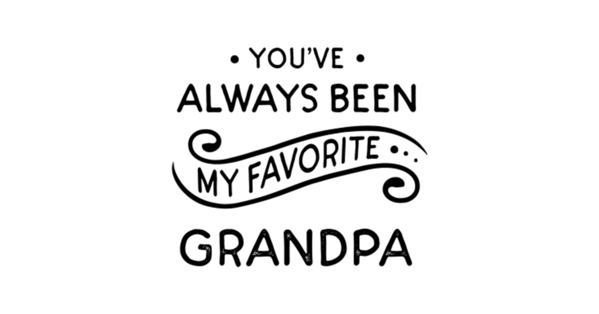 You've Always Been My Favorite Grandpa - Grandparents Day ...