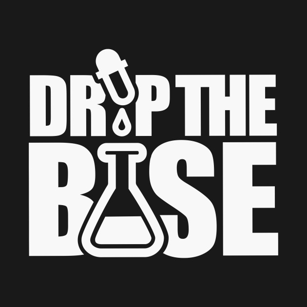 Disover Drop the base / bass School teacher student lab technician - Drop The Bass - T-Shirt