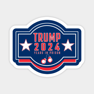 Trump 2024 YEARS IN PRISON Magnet