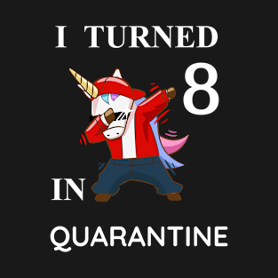 I turned 8 in quarantine T-Shirt