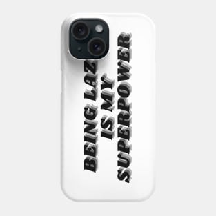 Being Lazy Is My Superpower. Funny Procrastination Saying Phone Case