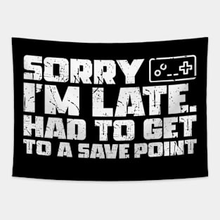 Sorry I'm Late Had To Get To A Save Point Tapestry