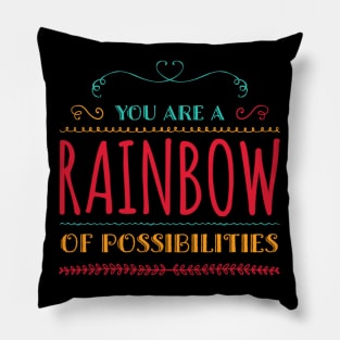 You Are A Rainbow Of Possibilities positive motivational funny typography Pillow