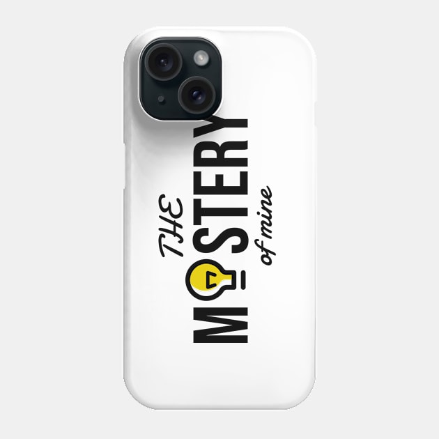 The Mastery of mine shirt Phone Case by Good All Around