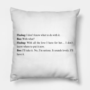 Fleabag Quote -“I don't know what to do with it'' Pillow