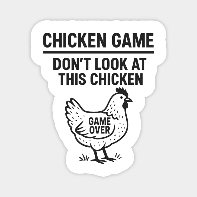 Chicken Game Don’t Look At This Chicken Funny Game Over Chicken Magnet by ArtistTee ⭐⭐⭐⭐⭐