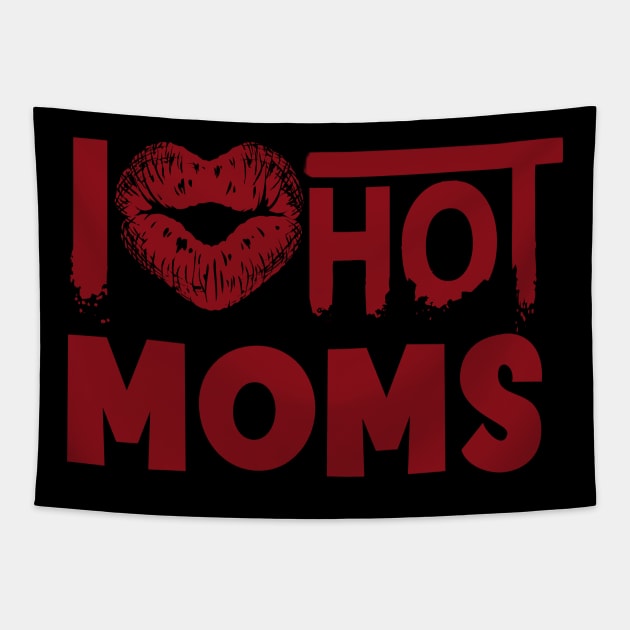 I Love Hot Moms Tapestry by Doxie Greeting