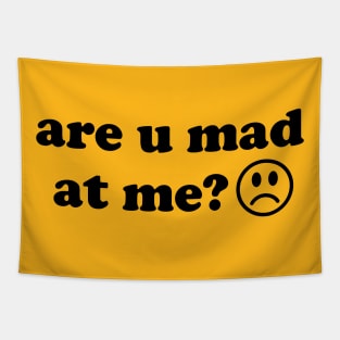 Are U Mad At Me - Meme Tapestry