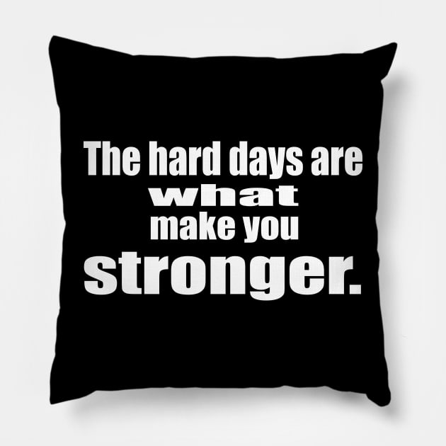 The Hard Days Pillow by Prime Quality Designs