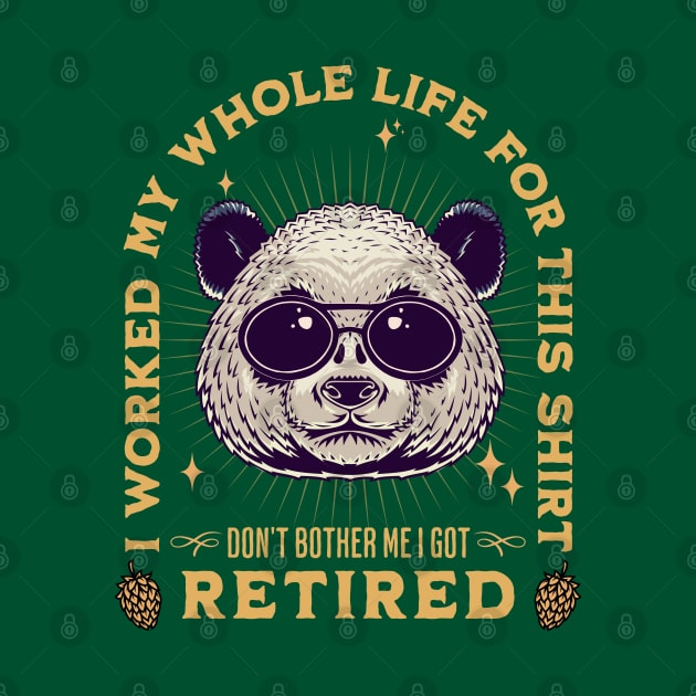 Cool Panda design quoted I Worked my Whole Life For This Tee, Retired 2022 by Kouka25