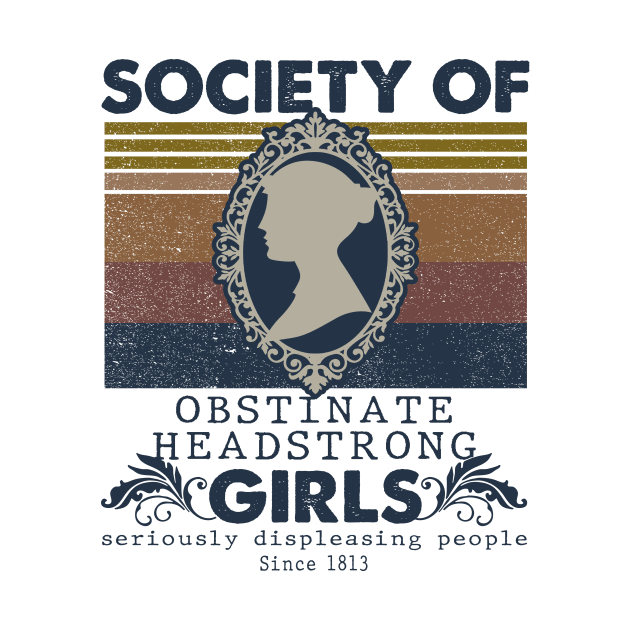 Society Of Obstinate Headstrong Girls by chrispmackintosh